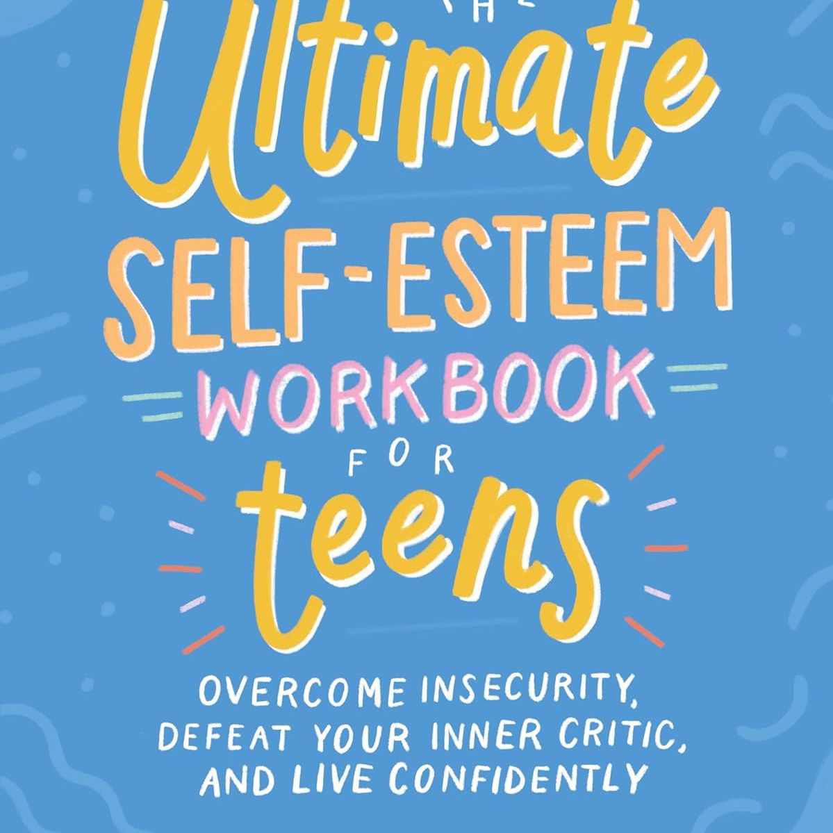 Ultimate Self-Esteem Workbook For Teens