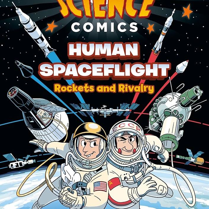 Science Comics: Human Spaceflight: Rockets and Rivalry