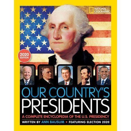 Our Country's Presidents A COMPLETE ENCYCLOPEDIA OF THE U.S. PRESIDENCY, 2020 EDITION