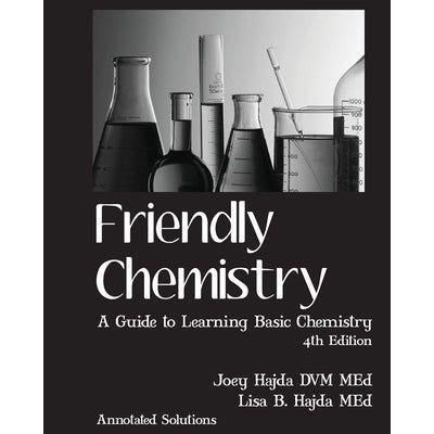 Friendly Chemistry: A Guide to Learning Basic Chemistry-Annotated Solutions