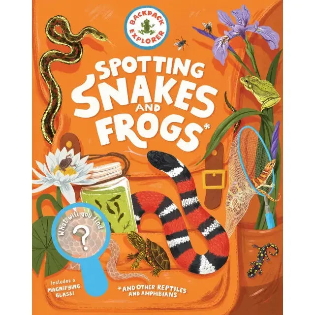 Backpack Explorer: Spotting Snakes and Frogs, and Other Reptiles and Amphibians