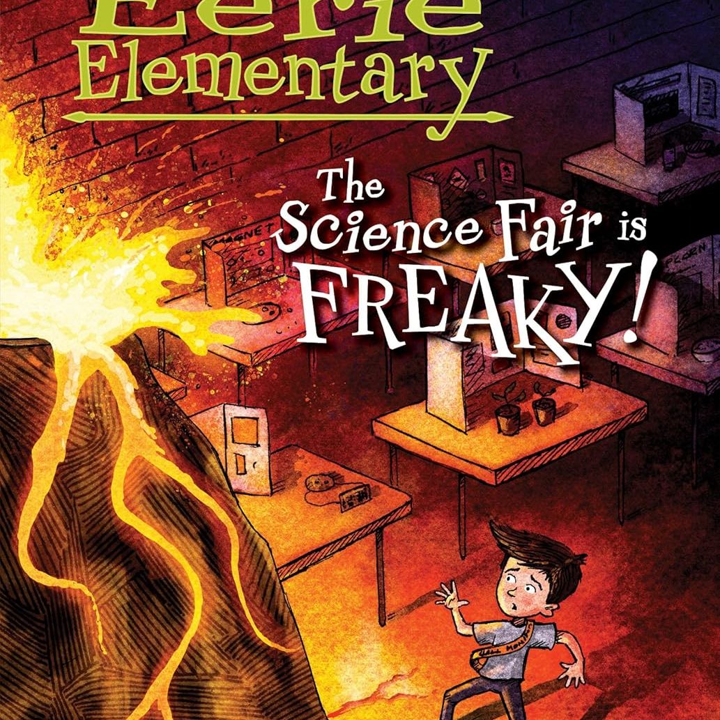 Eerie Elementary #4, The Science Fair is Freaky!