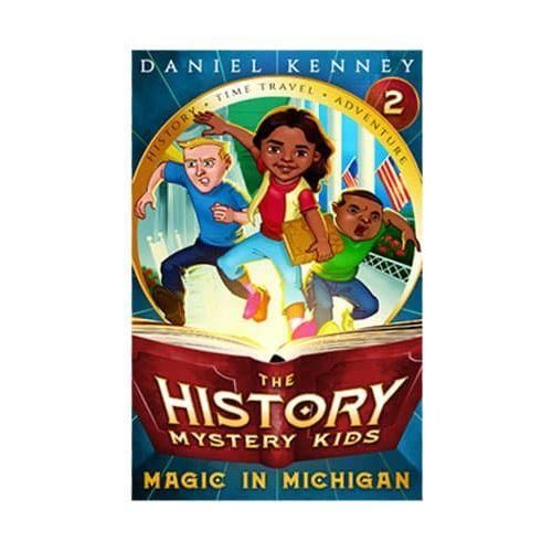 The History Mystery Kids: Magic in Michigan (Book #2)