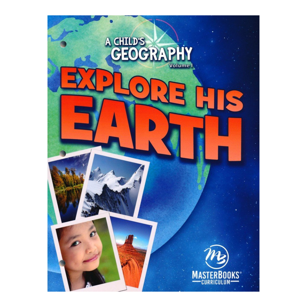 MasterBooks: A Child's Geography: Explore His Earth