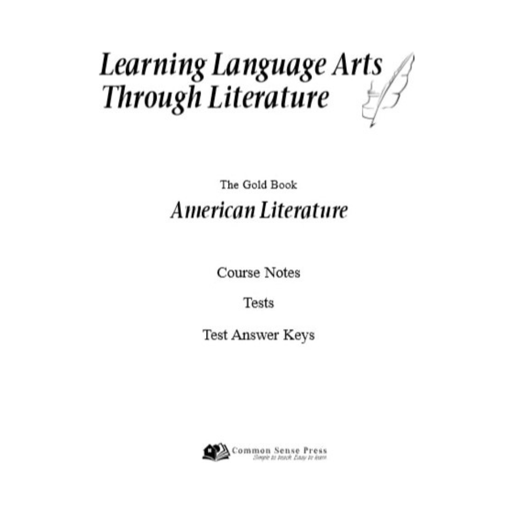 Learning Language Arts Through Literature: Gold , American Literature ,Course Notes, Tests & Answer Keys