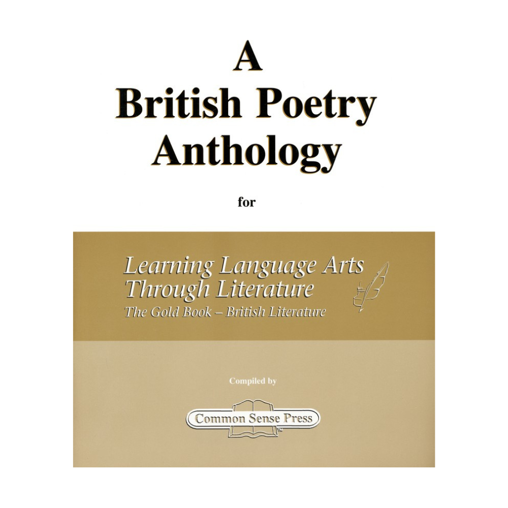 Learning Language Arts through Literature: Gold, A British Poetry Anthology