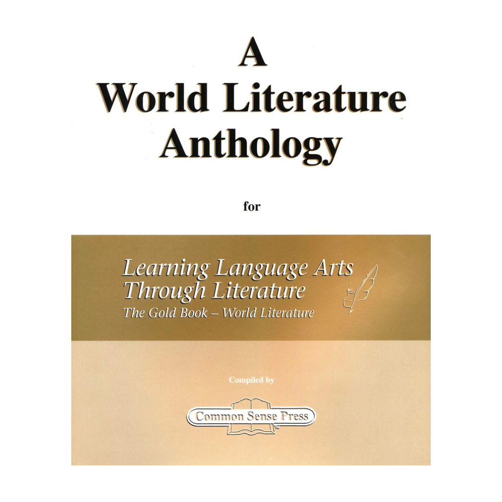 Learning Language Arts Through Literature: Gold, A World Literature Anthology