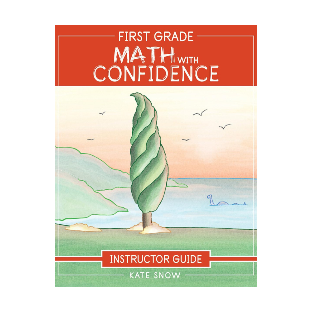 Kate Snow: Math with Confidence First Grade Instructor Guide