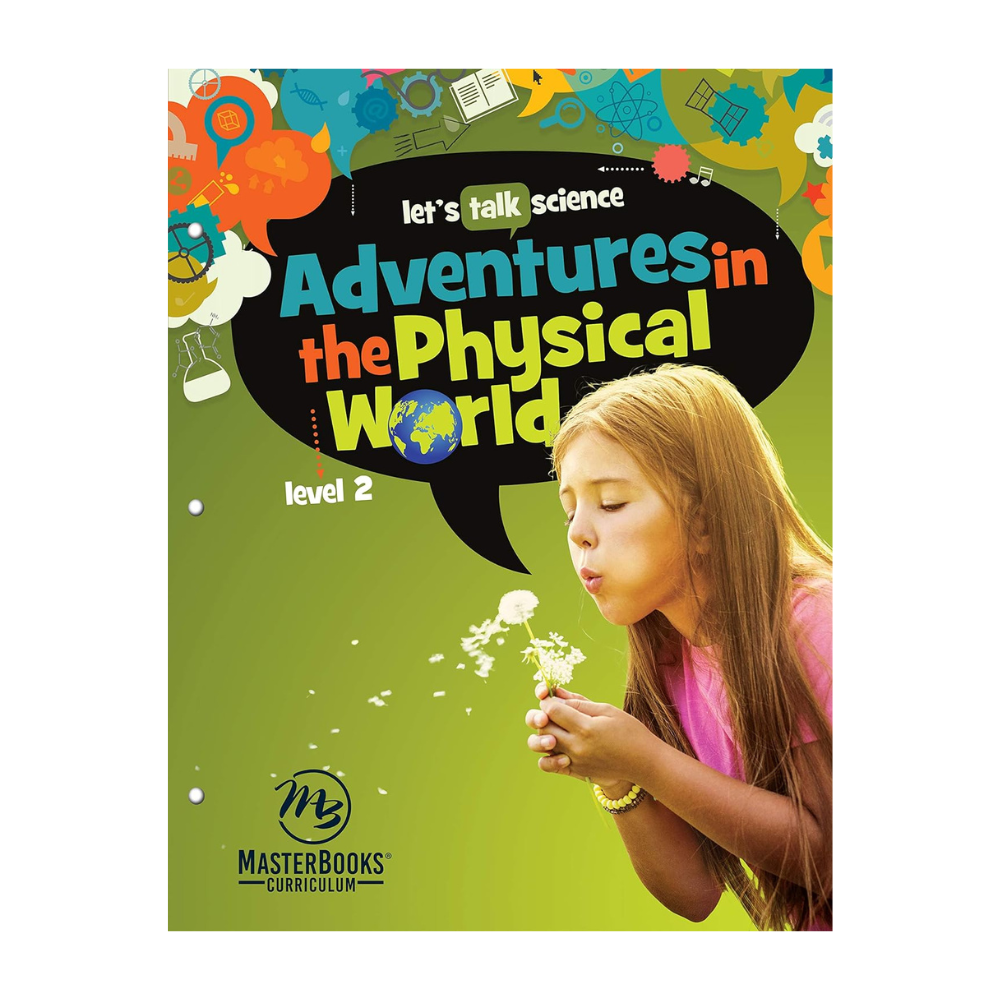 Masterbooks Let's Talk Science level 2: Adventures in the Physical World