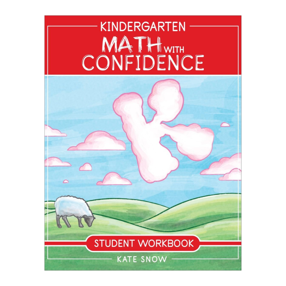 Kate Snow: Kindergarten Math with Confidence Student Workbook