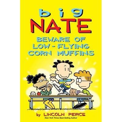 Big Nate: Beware of the Low-Flying Corn Muffins