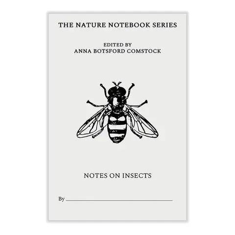 The Nature Notebook Series: Notes on Insects