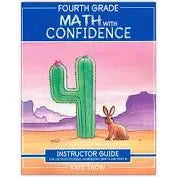 Fourth Grade Math with Confidence Instructor Guide