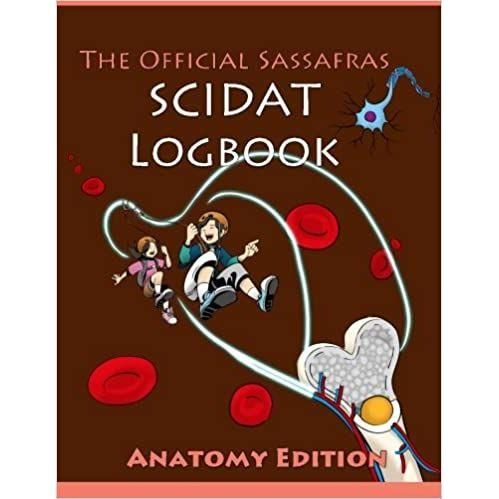 The Official Sassafras Scidat Logbook: Anatomy Edition