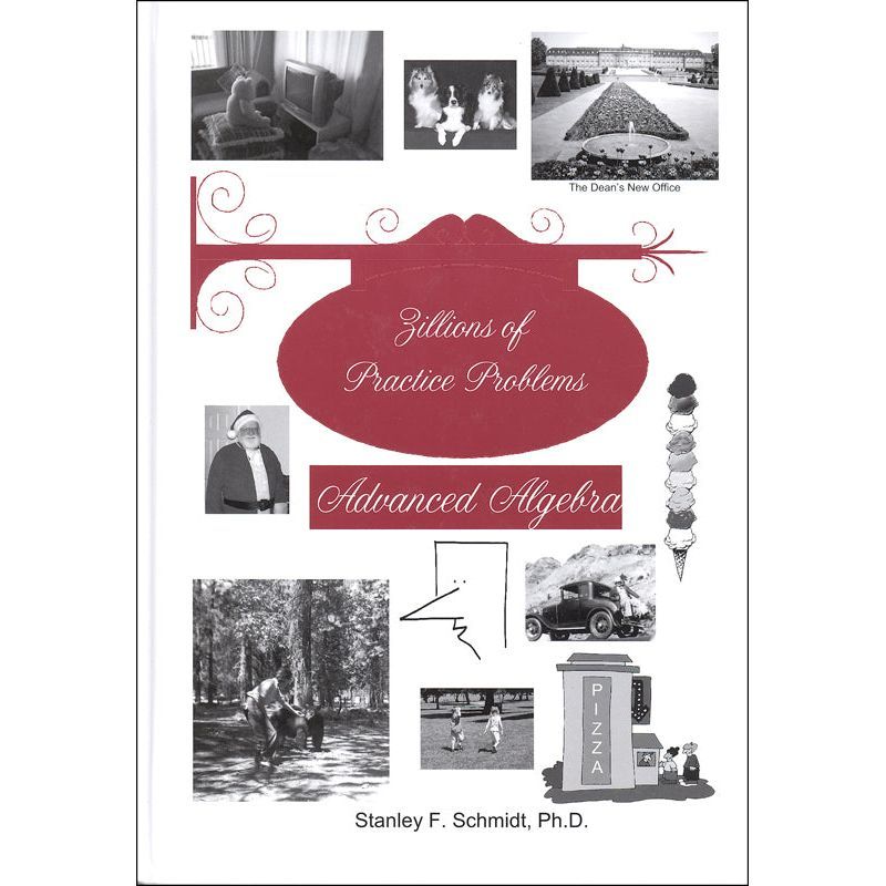 Life of Fred: Zillions of Practice Problems Advanced Algebra