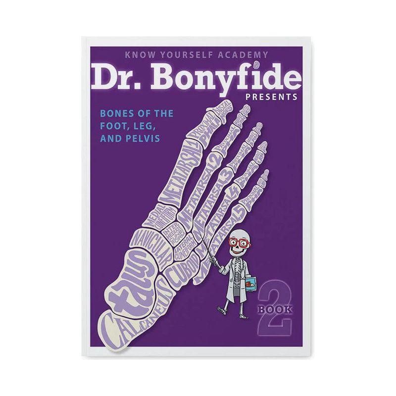 Know Yourself: Dr. Bonyfide Book 2 Bones Of The Foot, Leg, and Pelvis