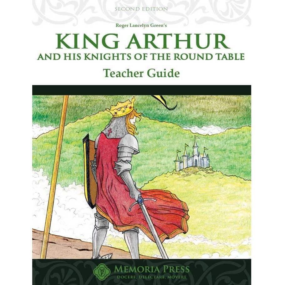 Memoria Press: King Arthur and his Knights of the Round Table Teacher Guide