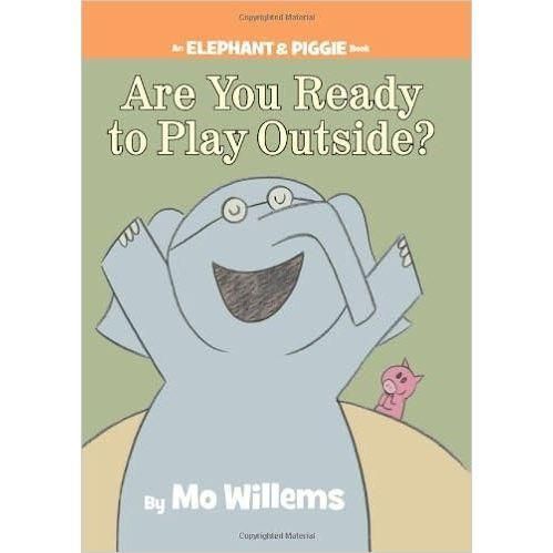 Elephant and Piggie: Are You Ready to Play Outside?