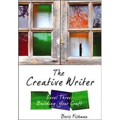 The Creative Writer: level3 Building the Craft