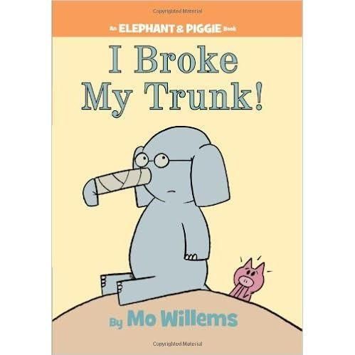 Elephant and Piggie: I Broke My Trunk!