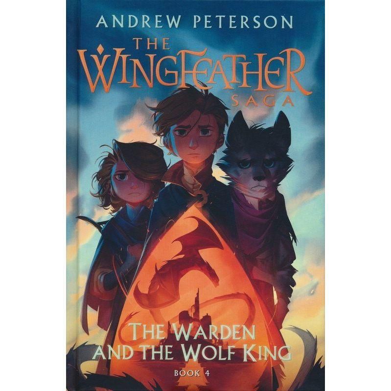 The Wingfeather Saga:Book 4: The Warden and the Wolf King