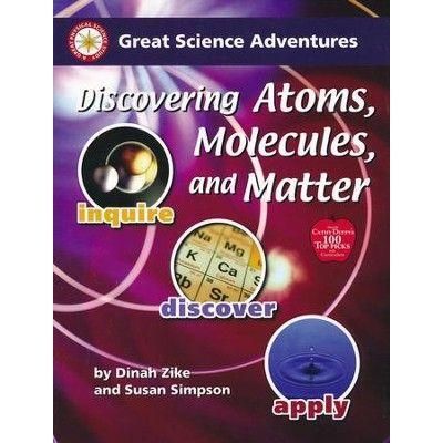 Great Science Adventures: Discovering Atoms, Molecules, and Matter K-8