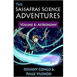 The Sassafras Science Adventures Volume 6: Astronomy