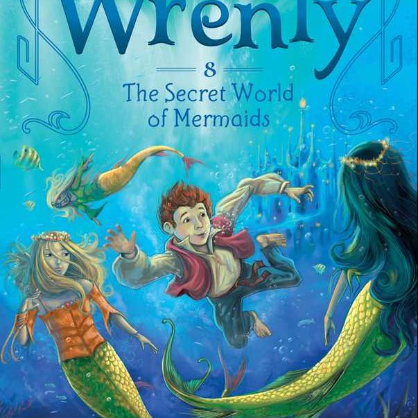 The Kingdom of Wrenly: Secret World of Mermaids