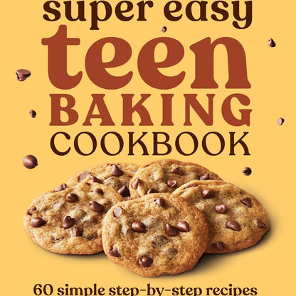 Super Easy Teen Baking Cookbook