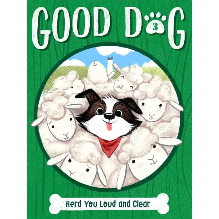 Good Dog Herd You Loud and Clear