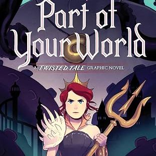 A Twisted Tale Graphic Novel: Part of Your World
