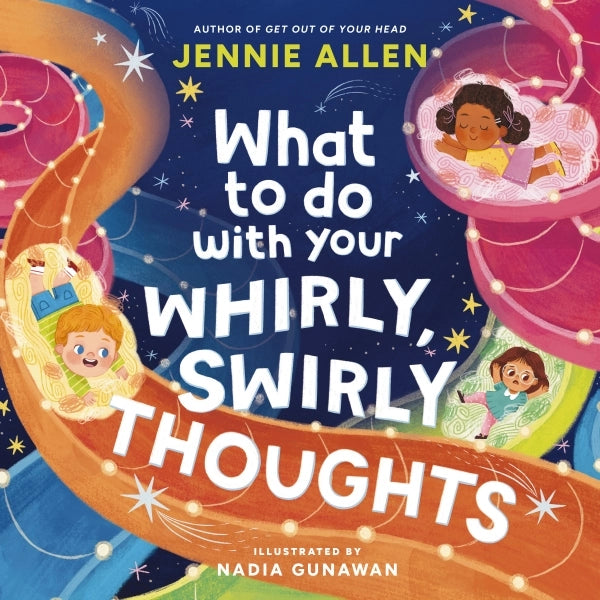 What To Do With Your Whirly Swirly Thoughts