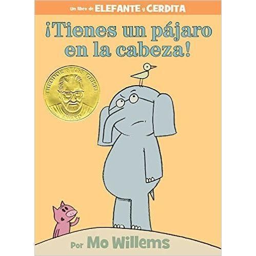 Elephant and Piggie: Â¡Tienes un pÃƒÂ¡jaro en la cabeza!