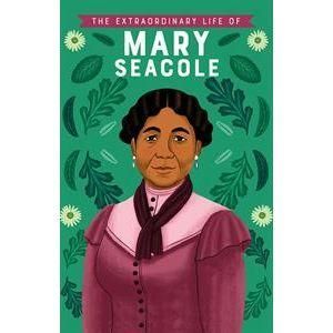Extraordinary Life of Mary Seacole, The