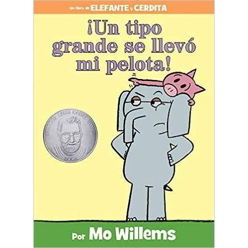 Elephant and Piggie: Â¡Un tipo grande se llevÃƒÂ³ mi pelota!