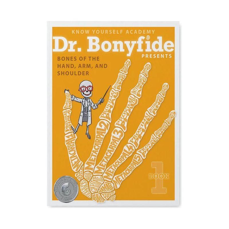 Know Yourself: Dr. Bonyfide Book 1 Bones of the Hand, Arm and Shoulder